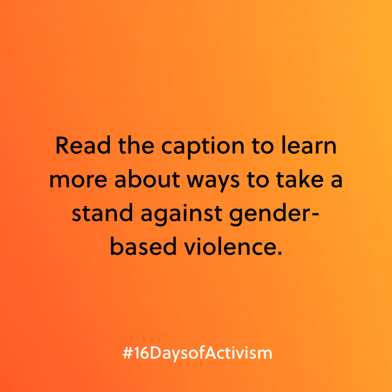 Text auf orangefarbenem Hintergrund: "Read the caption to learn more about ways to take a stand against gender-based violence." #16DaysofActivism